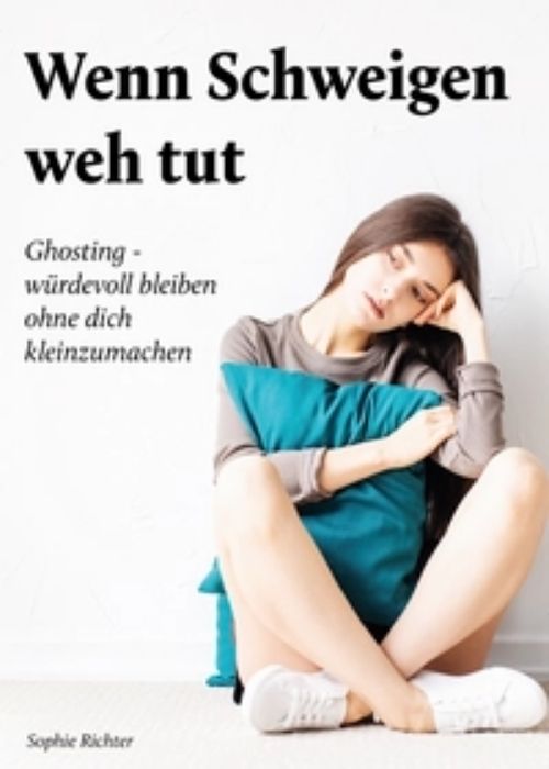 Ghosting überwinden - Wenn schweigen weh tut